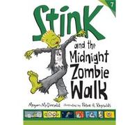 Stink and the Midnight Zombie Walk by Megan McDonald & Illustrated by Peter H Reynolds Megan McDonald Illustrated by Peter H Reynolds (Auteur)