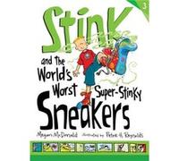 Stink and the Worlds Worst SuperStinky Sneakers by Megan McDonald & Illustrated by Peter H Reynolds Megan McDonald Illustrated by Peter H Reynolds (Auteur)