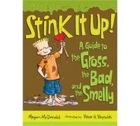 Stink It Up A Guide to the Gross the Bad and the Smelly by Megan McDonald & Illustrated by Peter H Reynolds Megan McDonald Illustrated by Peter H Reynolds (Auteur)