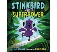Stinkbird Has a Superpower by Jill Esbaum Jill Esbaum (Auteur)