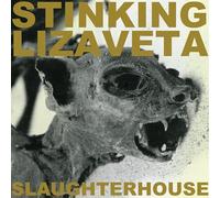 STINKING LIZAVETA - Slaughterhouse [Import]