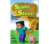 Stinky Steve: Book One - A Minecraft Mishap