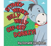 Stinky Winky Silly Willy off-Key Donkey: A Fun Rhyming Animal Bedtime Book for Kids