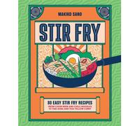 Stir-Fry 80 Easy Stir-Fry Recipes from Chow Mein and Chilli Noodles to Yaki Soba and Thai Curry - Makiko Sano - OH - ebook (ePub) - Livre