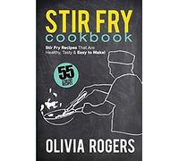 Stir Fry Cookbook (2nd Edition)