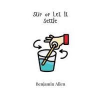 Stir Or Let It Settle