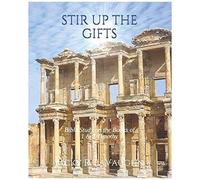 Stir Up The Gifts: Bible Study On The Books Of First & Second Timothy