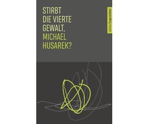 Stirbt die vierte Gewalt, Michael Husarek?