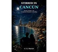Stirred in Cancún: A Thriller of Secrets, Danger, and Unexpected Romance in Paradise