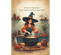 Stirred & Simmered: Your Family Cauldron Soup Book: Blank recipe notebook organizer - A 7×10 Keepsake Cookbook - 60 + pages