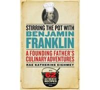 Stirring the Pot with Benjamin Franklin by Rae Katherine Rae Katherine Eighmey Eighmey Rae Katherine Rae Katherine Eighmey Eighmey (Auteur)
