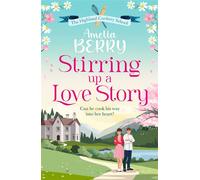 Stirring Up a Love Story An irresistible, enemies-to-lovers, second-chance romance - Amelia Berry - Hera - ebook (ePub) - Livre