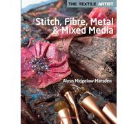 Stitch, Fibre, Metal & Mixed Media