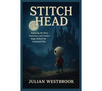 STITCH HEAD: Exploring the Story, Characters, and Creative Magic Behind the Animated Film”