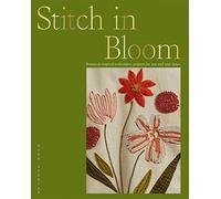 Stitch in Bloom: Botanical-inspired Embroidery Projects for You and Your Home