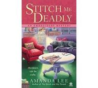 Stitch Me Deadly (Embroidery Mysteries) Lee, Amanda (Auteur)