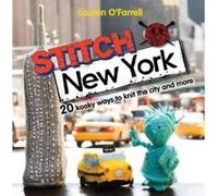 Stitch New York: 20 kooky ways to knit the city and more Lauren O,farrell (Auteur)