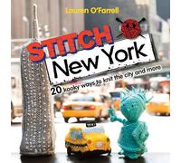 Stitch New York: Over 20 Kooky Ways to Knit the City and More
