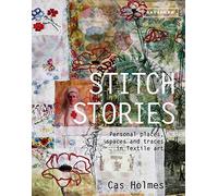 Stitch Stories: Personal places, spaces and traces in textile art