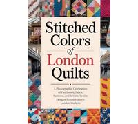 Stitched Colors of London Quilts: A Photographic Celebration of Patchwork, Fabric Patterns, and Artistic Textile Designs Across Historic London Markets