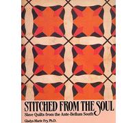 Stitched from the Soul: Slave Quilts from the Ante-Bellum Soth