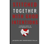 Stitched Together With Good Intentions: Finding Hope in the Broken Pieces