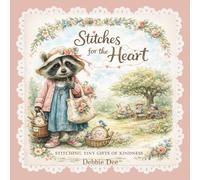 Stitches for the Heart: Stitching Tiny Gifts of Kindness