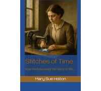Stitches of Time: How truth becomes the fabric of life...