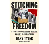 Stitching Freedom: A True Story of Injustice, Defiance, and Hope in Angola Prison