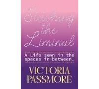 Stitching The Liminal: A Life Sewn In The Spaces In-Between