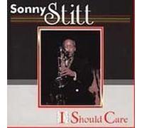 Stitt, Sonny - I Should Care