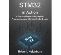 STM32 in Action: A Practical Guide to Embedded Programming and Microcontroller Design