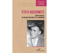 Sto À Auschwitz - Pierre Sauveau, Un Travailleur Forcé Lot-Et-Garonnais
