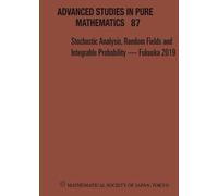 Stochastic Analysis, Random Fields And Integrable Probability - Fukuoka 2019 - Proceedings Of The 12th Mathematical Society Of Japan, Seasonal Institute (Msj-Si) "Stochastic Analysis, Random Fields(..