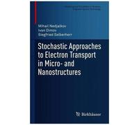 Stochastic Approaches To Electron Transport In Micro- And Nanostructures