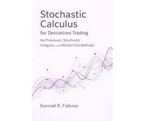 Stochastic Calculus for Derivatives Trading: Ito Processes, Stochastic Integrals, and Monte Carlo Methods