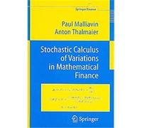 Stochastic Calculus of Variations in Mathematical Finance, Springer Finance Anton Thalmaier, Paul Malliavin (Auteur)