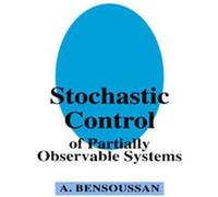 Stochastic Control Of Partially Observable Systems Alain Bensoussan (Auteur)