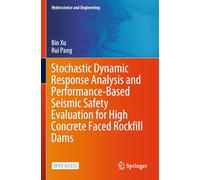 Stochastic Dynamic Response Analysis and Performance-Based Seismic Safety Evaluation for High Concrete Faced Rockfill Dams