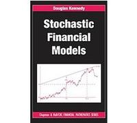 Stochastic Financial Models, Chapman & Hall/CRC Financial Mathematics Series Douglas Kennedy (Auteur)