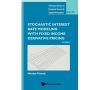 Stochastic Interest Rate Modeling With Fixed Income Derivative Pricing (third Edition)