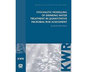 Stochastic Modelling Of Drinking Water Treatment In Quantitative Microbial Risk Assessment (Kwr Watercycle Research Institute Series)