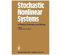 Stochastic Nonlinear Systems In Physics, Chemistry, And Biology