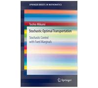 Stochastic Optimal Transportation – Stochastic Control with Fixed Marginals – Springer Verlag