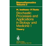 Stochastic Processes And Applications In Biology And Medicine I