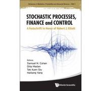STOCHASTIC PROCESSES, FINANCE AND CONTROL: A FESTSCHRIFT IN HONOR OF ROBERT J ELLIOTT (Advances in Statistics, Probability and Actuarial Science) - [Livre en VO] Cohen Samuel N Et Al (Auteur)