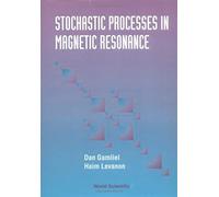 Stochastic Processes in Magnetic Resonance Dan Gamliel, Haim Levanon (Auteur)
