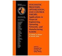 Stochastic Processes, Optimization, And Control Theory: Applications In Financial Engineering, Queueing Networks, And Manufacturing Systems