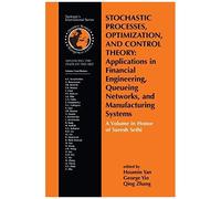Stochastic Processes, Optimization, And Control Theory: Applications In Financial Engineering, Queueing Networks, And Manufacturing Systems