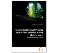 Stochastic Renewal Process Model For Condition Based Maintenance: Stochastic Renewal Process